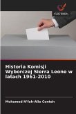Historia Komisji Wyborczej Sierra Leone w latach 1961-2010 Historia Komisji Wyborczej Sierra Leone w latach 1961-2010