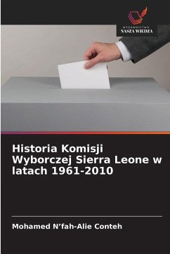 Historia Komisji Wyborczej Sierra Leone w latach 1961-2010 Cover Historia Komisji Wyborczej Sierra Leone w latach 1961-2010