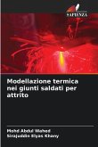 Modellazione termica nei giunti saldati per attrito Modellazione termica nei giunti saldati per attrito