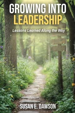 Growing Into Leadership - Dawson, Susan E. Growing Into Leadership - Dawson, Susan E.