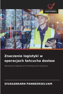 Znaczenie logistyki w operacjach ¿a¿cucha dostaw - PANNEERSELVAM, SIVASANKARN Znaczenie logistyki w operacjach ¿a¿cucha dostaw - PANNEERSELVAM, SIVASANKARN