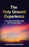 The Holy Ground Experience The Holy Ground Experience