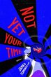 Not Yet Your Time - Bild 1
