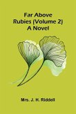 Far above rubies (Volume 2); A novel