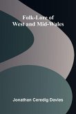 Folk-Lore of West and Mid-Wales Folk-Lore of West and Mid-Wales