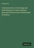 A Pastoral Letter to the Clergy and Other Members of the Protestant Episcopal Church in the United States of America