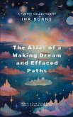 The Atlas of a Waking Dream & Effaced Paths