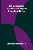 The Family among the Australian Aborigines, a Sociological Study