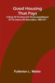 Good Housing that Pays; A study of the aims and the accomplishment of the Octavia Hill Association, 1896-1917