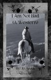 I Am Not Bad (A Western)