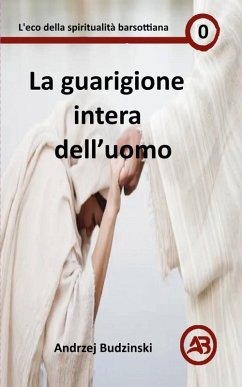 La guarigione intera dell'uomo - Budzinski, Andrzej