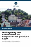 Die Regelung von Erbkonflikten im kongolesischen positiven Recht Die Regelung von Erbkonflikten im kongolesischen positiven Recht
