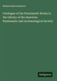 Catalogue of the Numismatic Books in the Library of the American Numismatic and Archaeological Society