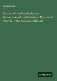 Journal of the Fourth Annual Convention of the Protestant Episcopal Church in the Diocese of Illinois
