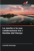 La morte e la sua celebrazione tra i Kamba del Kenya La morte e la sua celebrazione tra i Kamba del Kenya