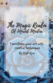 The Magic Realm Of Mixed Media