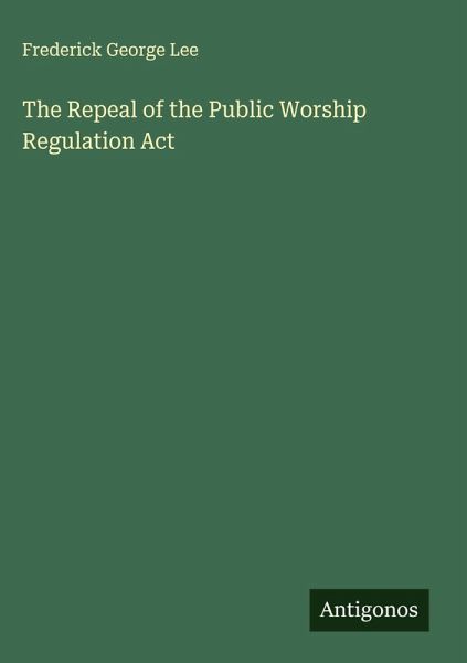 The Repeal of the Public Worship Regulation Act The Repeal of the Public Worship Regulation Act