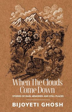 When the Clouds Come Down - Bijoyeti Ghosh