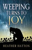 Weeping Turns to Joy Weeping Turns to Joy