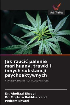 Jak rzuci¿ palenie marihuany, trawki i innych substancji psychoaktywnych - Ehyaei, Dr. Abolfazl;Bakhtiarvand, Dr. Morteza;Ehyaei, Pedram Jak rzuci¿ palenie marihuany, trawki i innych substancji psychoaktywnych - Ehyaei, Dr. Abolfazl;Bakhtiarvand, Dr. Morteza;Ehyaei, Pedram