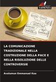 LA COMUNICAZIONE TRADIZIONALE NELLA COSTRUZIONE DELLA PACE E NELLA RISOLUZIONE DELLE CONTROVERSIE LA COMUNICAZIONE TRADIZIONALE NELLA COSTRUZIONE DELLA PACE E NELLA RISOLUZIONE DELLE CONTROVERSIE