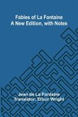 Fables of La Fontaine a New Edition, with Notes