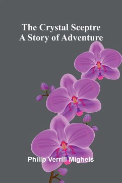 The Crystal Sceptre - Verrill Mighels, Philip