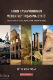 Tanri Tasavvurunun Medeniyet Insasina Etkisi Tanri Tasavvurunun Medeniyet Insasina Etkisi