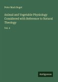 Animal and Vegetable Physiology Considered with Reference to Natural Theology