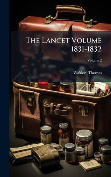 The Lancet Volume 1831-1832 The Lancet Volume 1831-1832