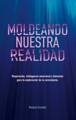 Moldeando Nuestra Realidad - Escobar, Viviana