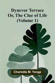 Dynevor Terrace; Or, The Clue of Life (Volume 1)