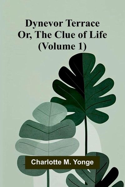 Dynevor Terrace; Or, The Clue of Life (Volume 1) Dynevor Terrace; Or, The Clue of Life (Volume 1)