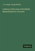 A History of the town of Northfield, Massachusetts for 150 years