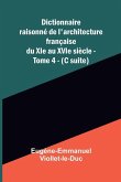 Dictionnaire raisonn de l'architecture fran aise du XIe au XVIe si cle - Tome 4 - (C suite)