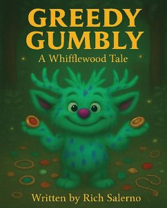 Greedy Gumbly A Whifflewood Tale - Salerno, Richard; Casella, James