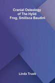 Cranial Osteology of the Hylid Frog, Smilisca baudini Cranial Osteology of the Hylid Frog, Smilisca baudini