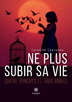 Ne plus subir sa vie - Caroline Couronne
