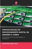 PARALELIZAÇÃO DO PROCESSAMENTO DIGITAL DE IMAGENS A CORES PARALELIZAÇÃO DO PROCESSAMENTO DIGITAL DE IMAGENS A CORES