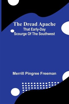 The dread Apache - Pingree Freeman, Merrill The dread Apache - Pingree Freeman, Merrill