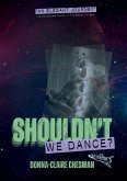 Shouldn't We Dance? Shouldn't We Dance?
