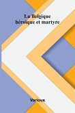 La Belgique h ro que et martyre