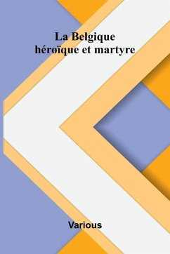 La Belgique h ro que et martyre - Various