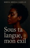 Sous ta langue, mon exil