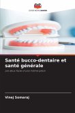 Santé bucco-dentaire et santé générale Santé bucco-dentaire et santé générale