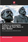 Cultura e economia: teorias de Karl Marx e Max Weber Cultura e economia: teorias de Karl Marx e Max Weber