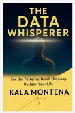 THE DATA WHISPERER -See the Patterns. Break the Loop. Reclaim Your Life THE DATA WHISPERER -See the Patterns. Break the Loop. Reclaim Your Life