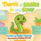 There's a Snake in my Soup There's a Snake in my Soup
