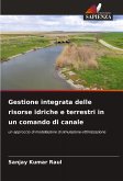 Gestione integrata delle risorse idriche e terrestri in un comando di canale