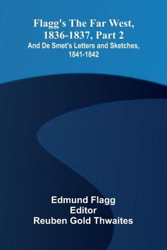 Cover Flagg's The Far West, 1836-1837, part 2; and De Smet's Letters and Sketches, 1841-1842